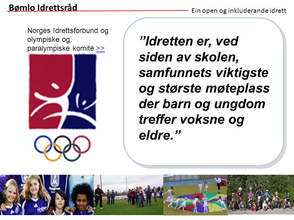 Bømlo Idrettsråd Ein open og inkluderande idrett. Norges Idrettsforbund og olympiske og paralympiske komité >>