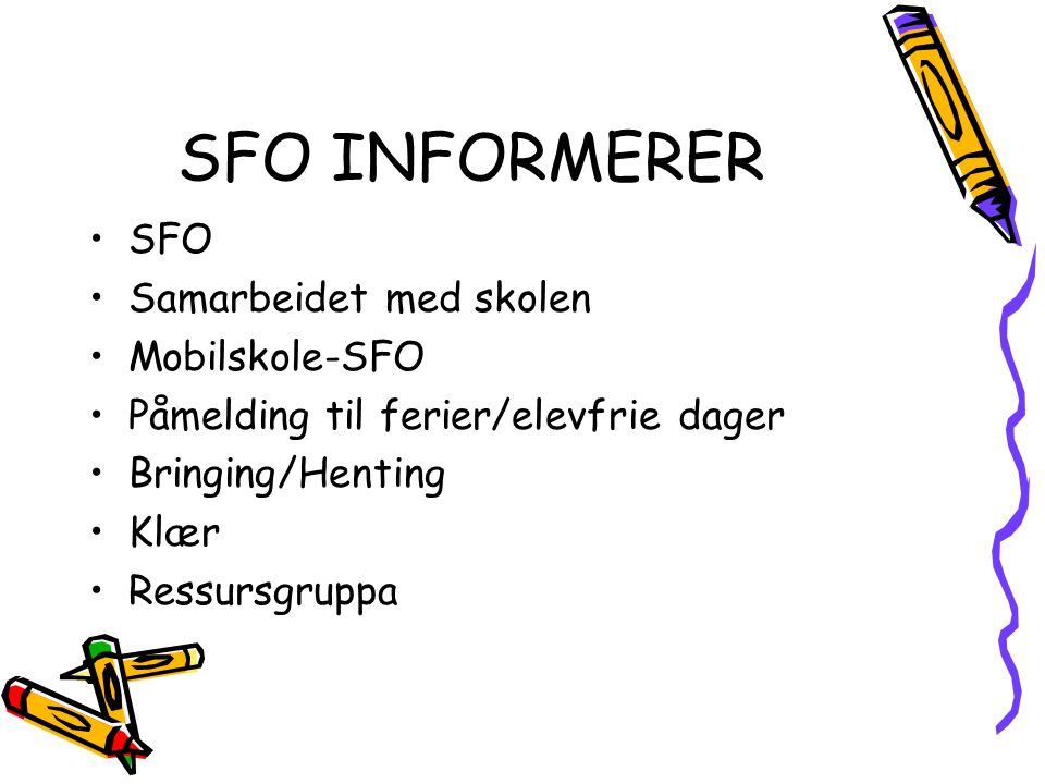 SFO INFORMERER SFO Samarbeidet med skolen Mobilskole-SFO
