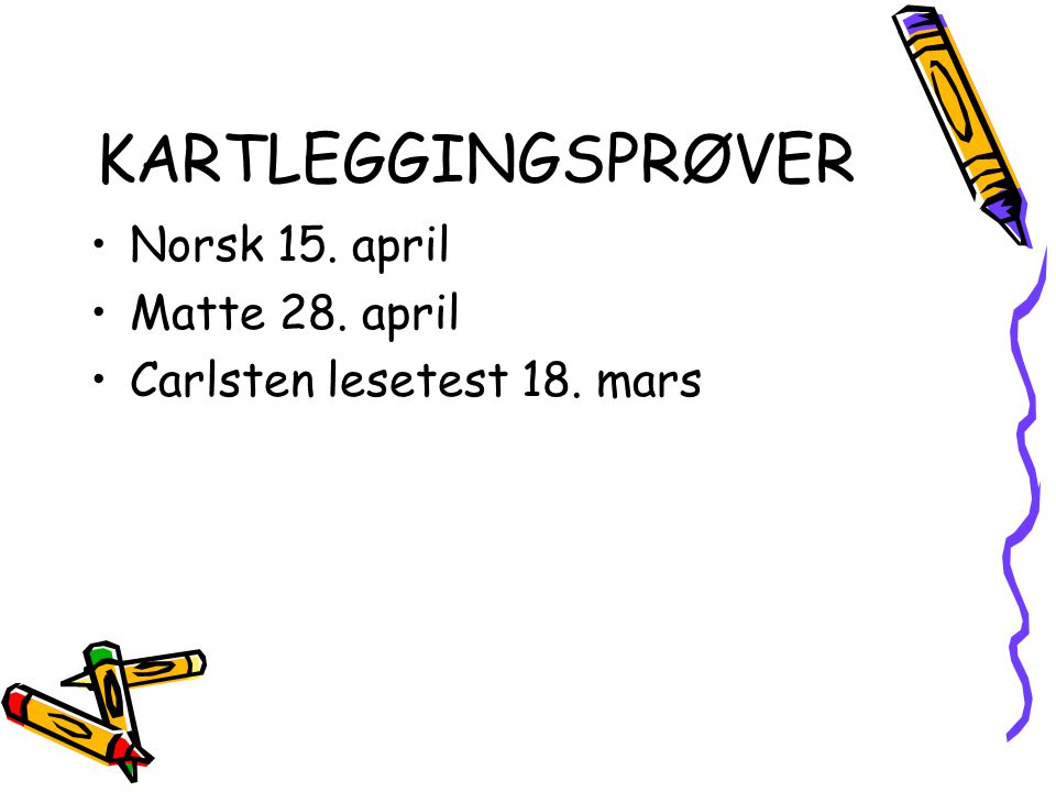 KARTLEGGINGSPRØVER Norsk 15. april Matte 28. april