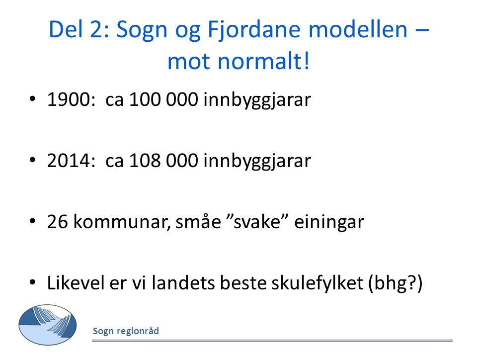 Del 2: Sogn og Fjordane modellen – mot normalt!