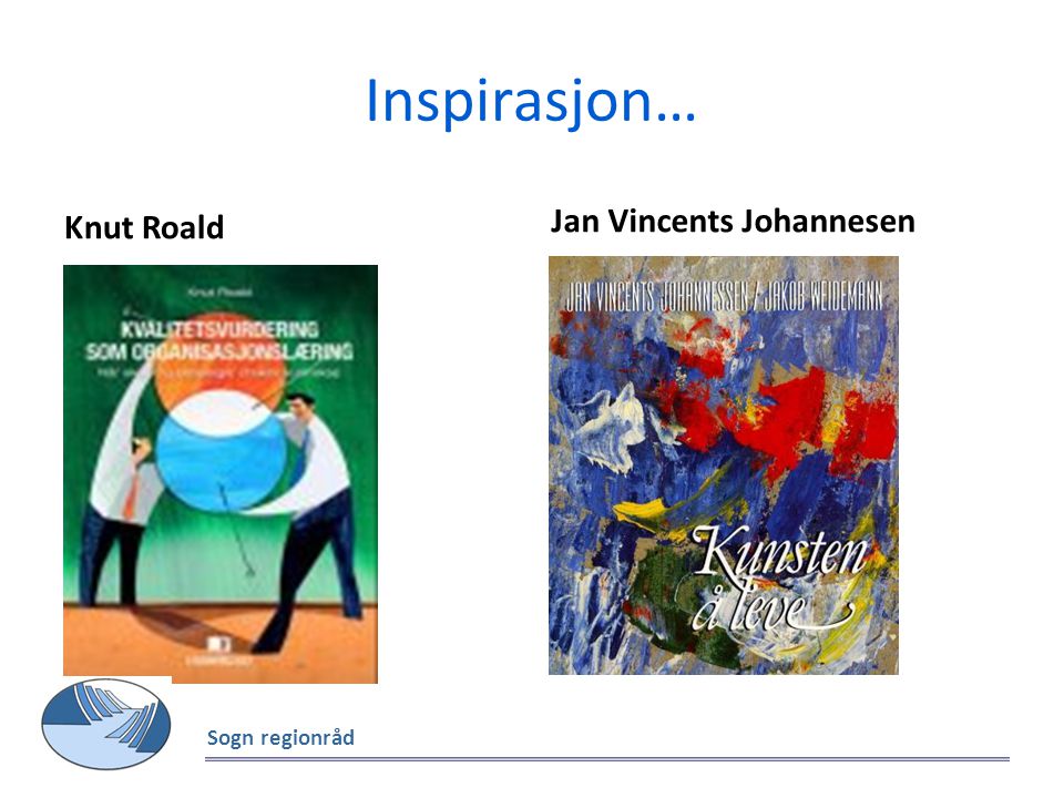 Inspirasjon… Knut Roald Jan Vincents Johannesen Sogn regionråd