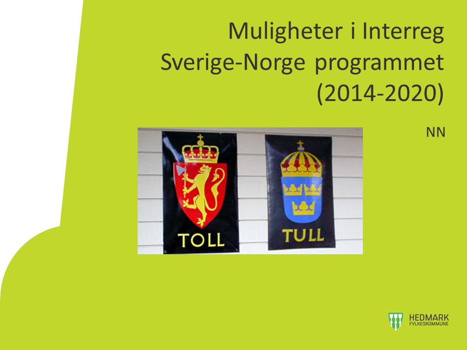 Muligheter i Interreg Sverige-Norge programmet ( )