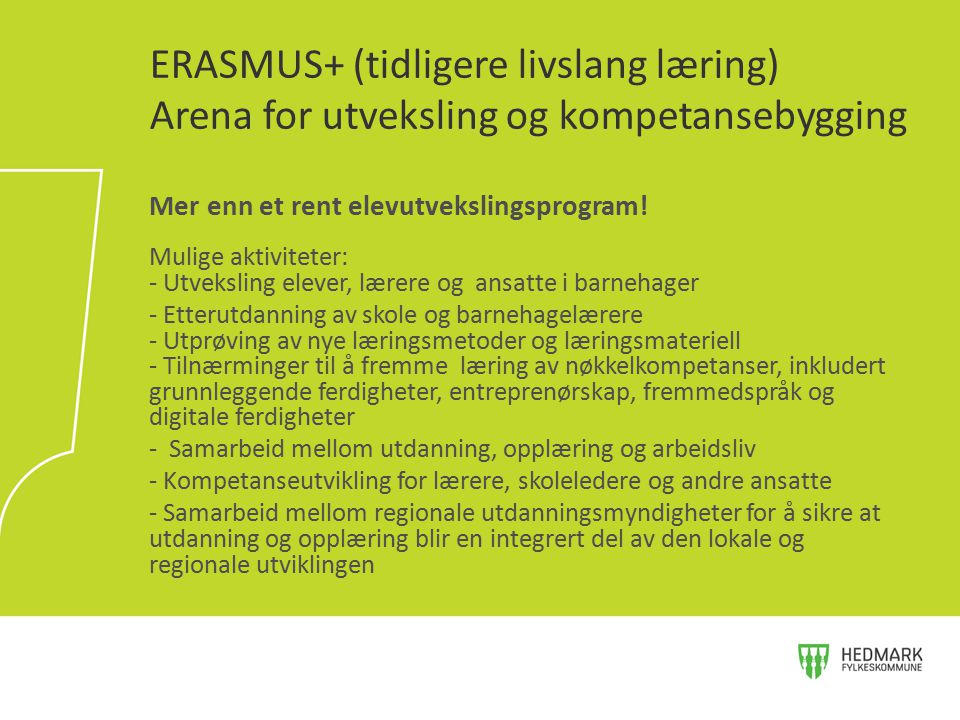 ERASMUS+ (tidligere livslang læring) Arena for utveksling og kompetansebygging
