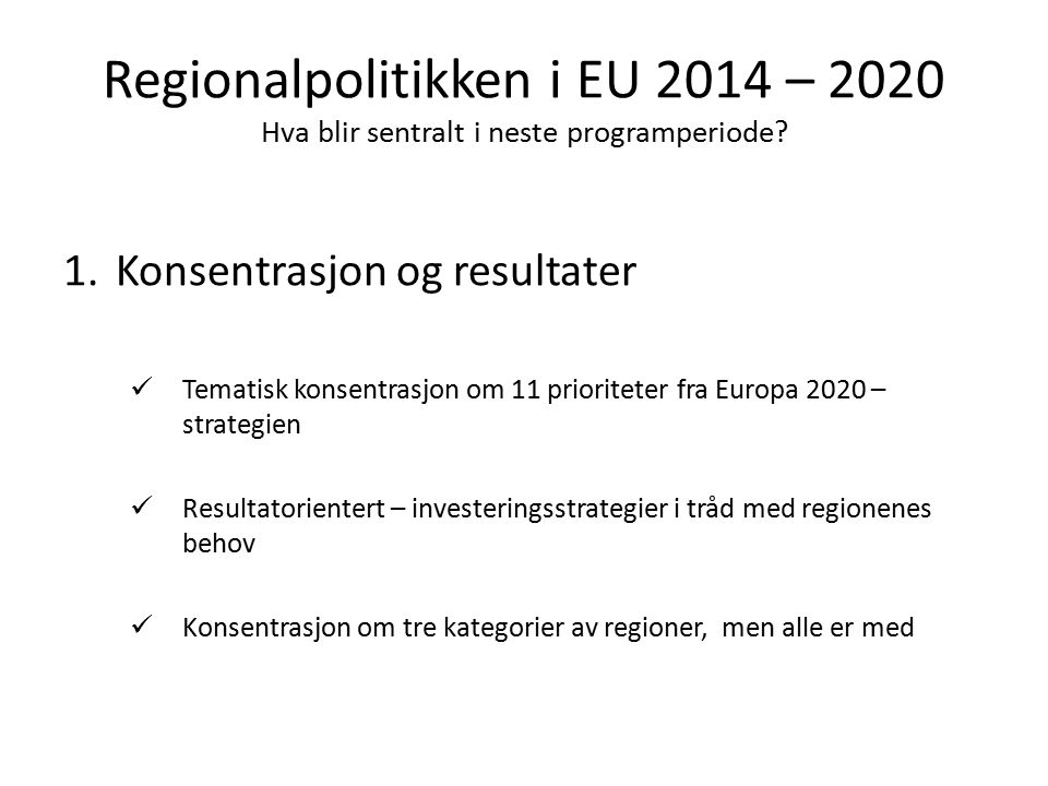Regionalpolitikken i EU 2014 – 2020 Hva blir sentralt i neste programperiode