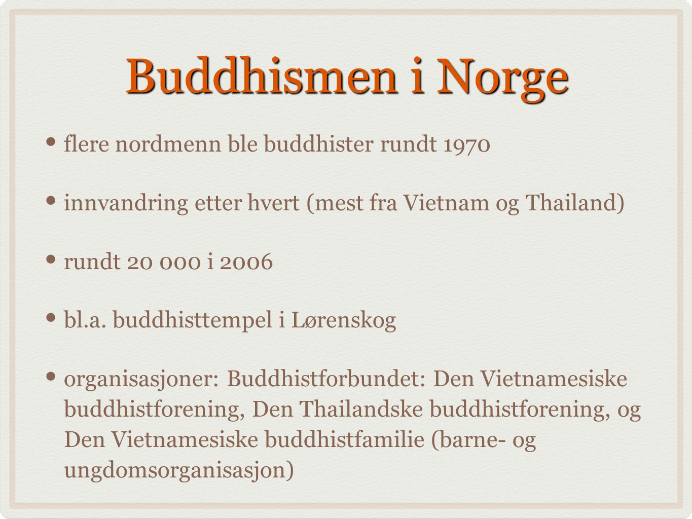 Buddhismen i Norge flere nordmenn ble buddhister rundt 1970