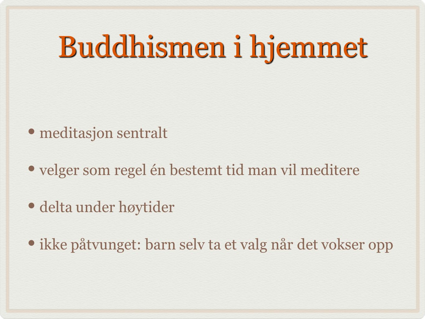 Buddhismen i hjemmet meditasjon sentralt