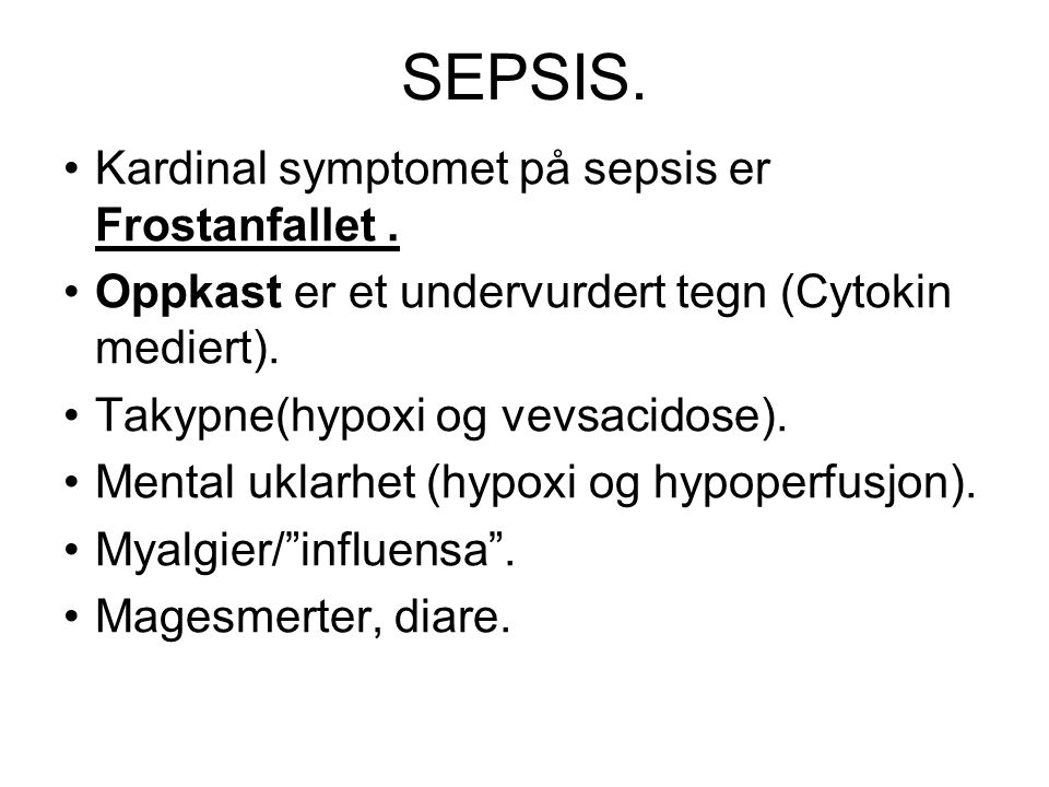 SEPSIS. Kardinal symptomet på sepsis er Frostanfallet .