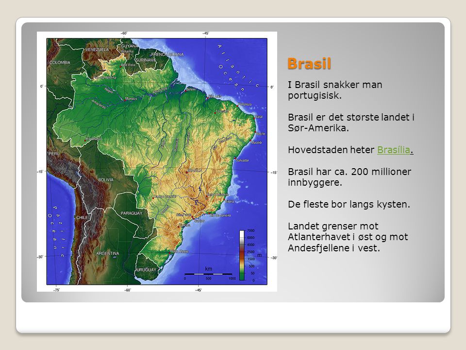 Brasil I Brasil snakker man portugisisk.