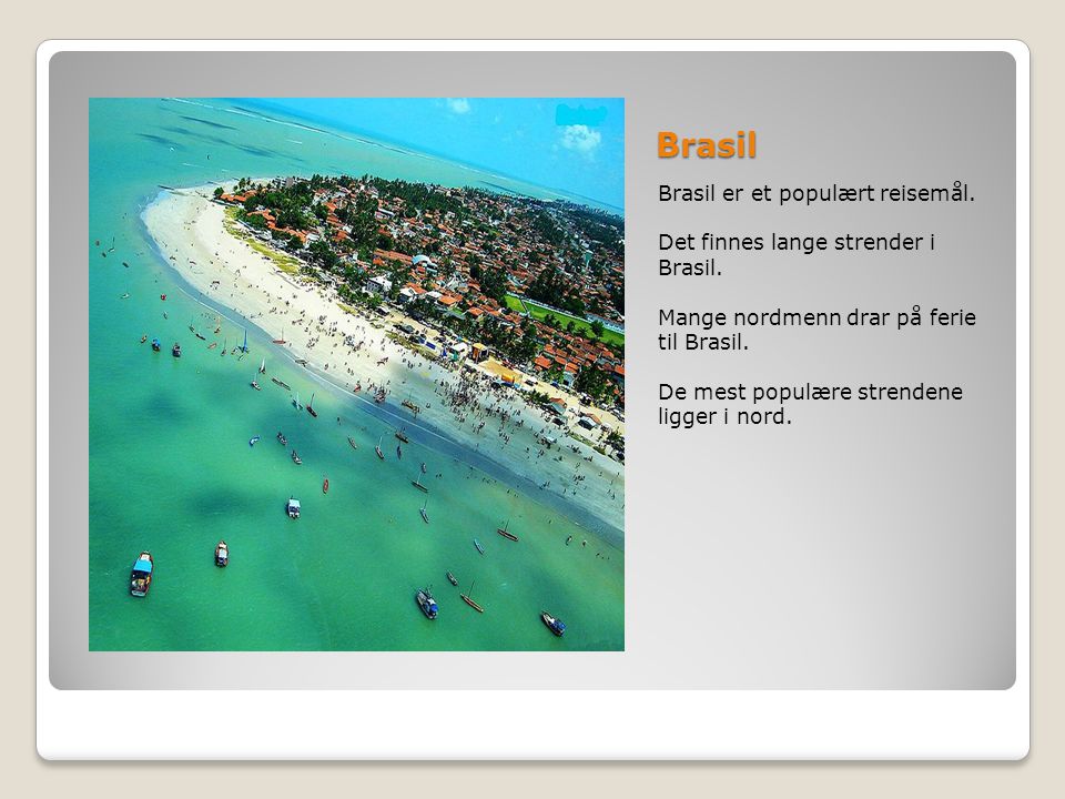 Brasil Brasil er et populært reisemål.