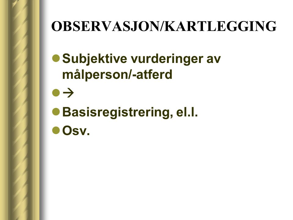 OBSERVASJON/KARTLEGGING