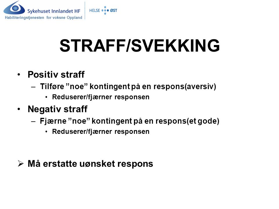 STRAFF/SVEKKING Positiv straff Negativ straff
