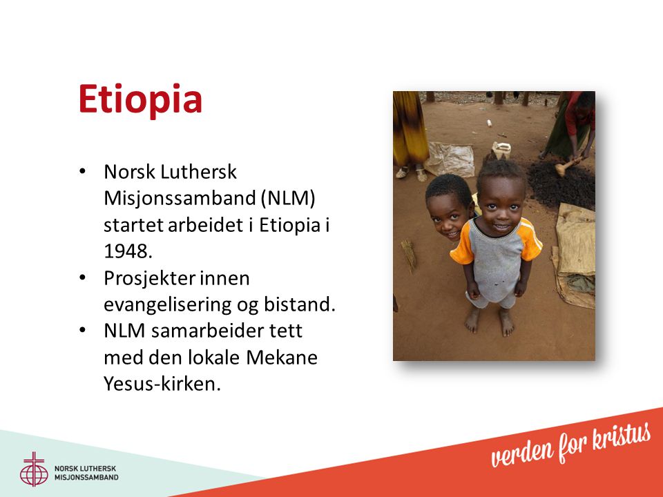 Etiopia Norsk Luthersk Misjonssamband (NLM) startet arbeidet i Etiopia i Prosjekter innen evangelisering og bistand.
