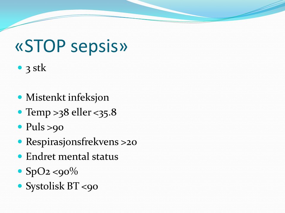 «STOP sepsis» 3 stk Mistenkt infeksjon Temp >38 eller <35.8