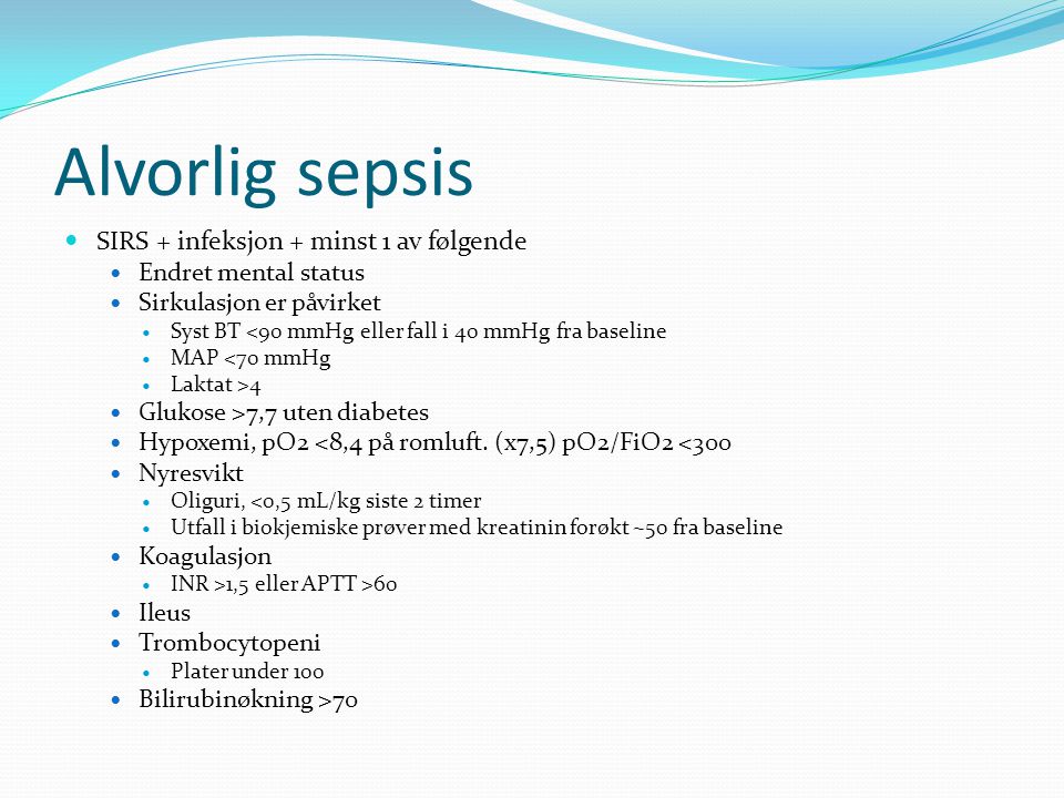Alvorlig sepsis SIRS + infeksjon + minst 1 av følgende