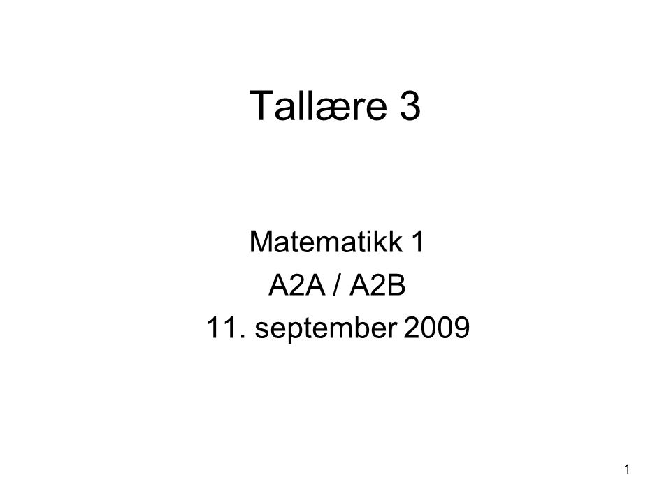 Matematikk 1 A2A / A2B 11. september 2009