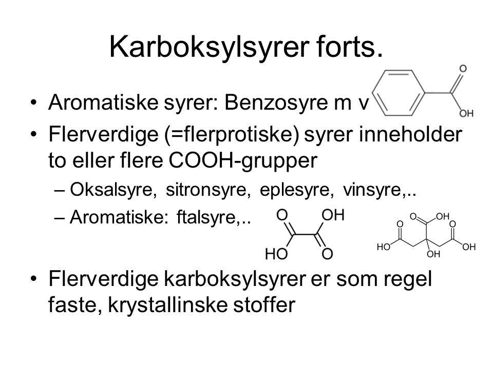 Karboksylsyrer forts. Aromatiske syrer: Benzosyre m v