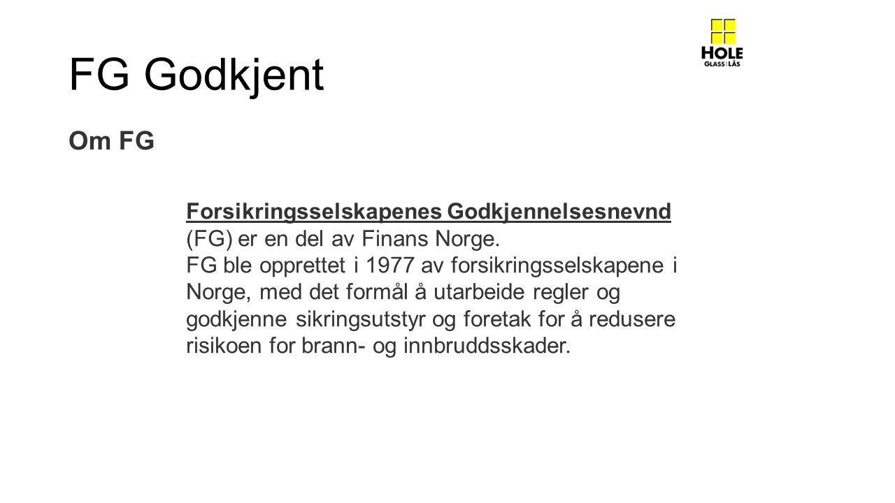 FG Godkjent Om FG. Forsikringsselskapenes Godkjennelsesnevnd (FG) er en del av Finans Norge.