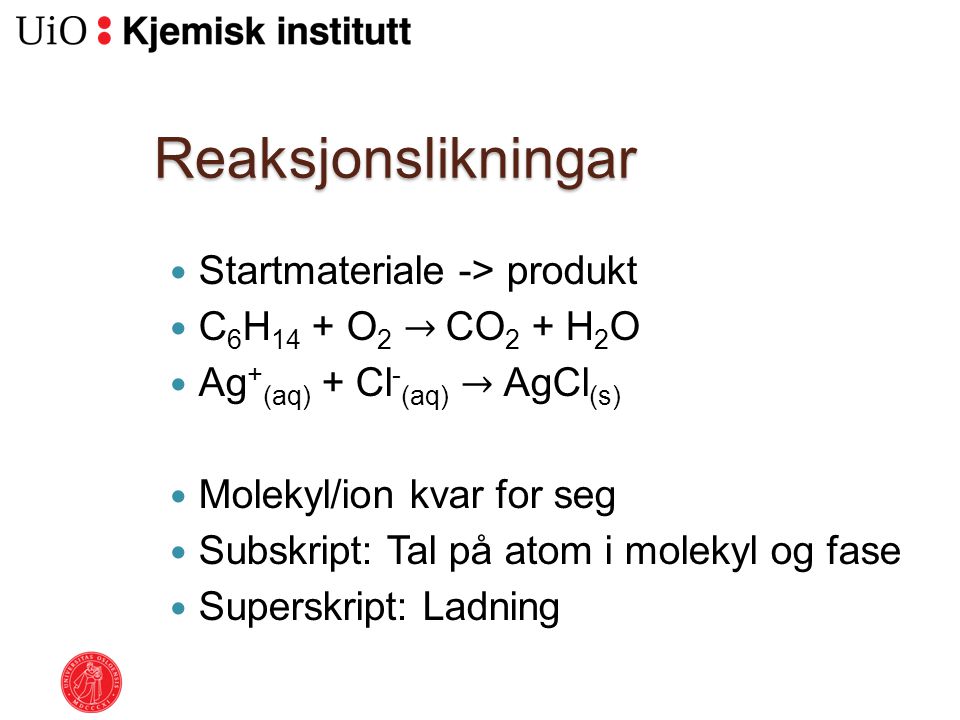Reaksjonslikningar Startmateriale -> produkt C6H14 + O2 → CO2 + H2O