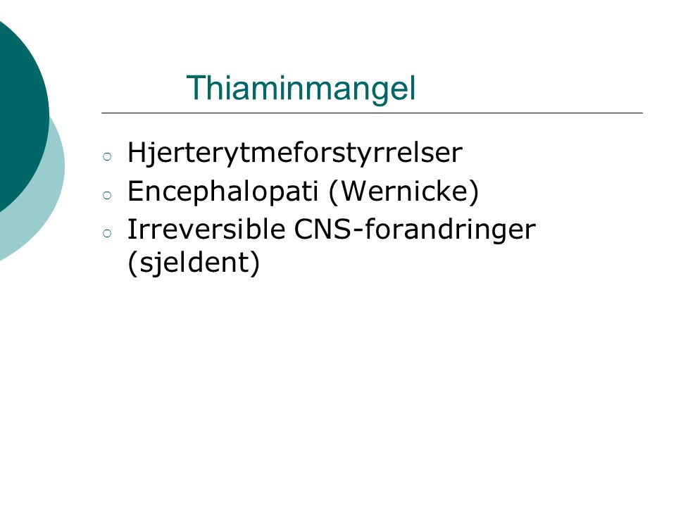 Thiaminmangel Hjerterytmeforstyrrelser Encephalopati (Wernicke)