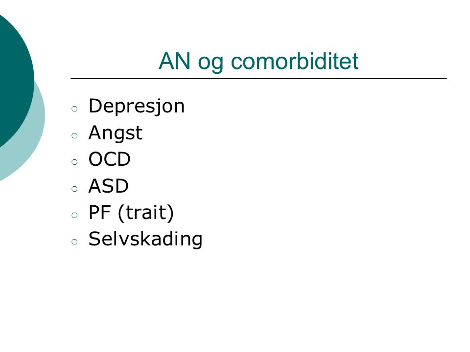 AN og comorbiditet Depresjon Angst OCD ASD PF (trait) Selvskading