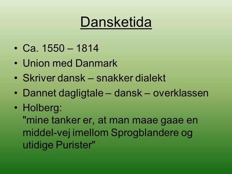 Dansketida Ca – 1814 Union med Danmark