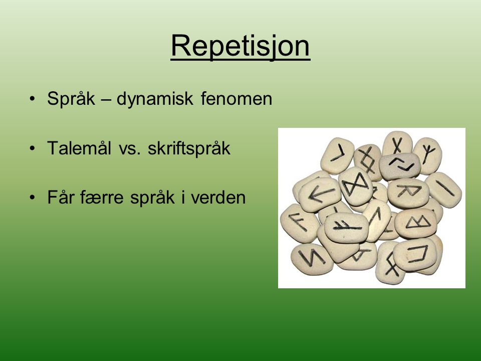 Repetisjon Språk – dynamisk fenomen Talemål vs. skriftspråk