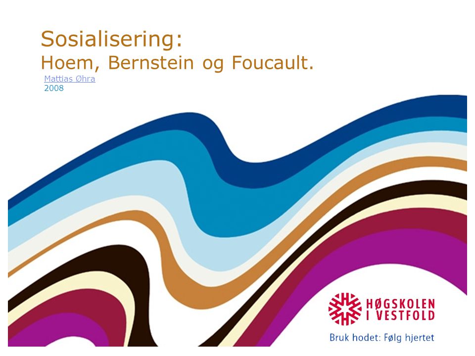 Sosialisering: Hoem, Bernstein og Foucault.