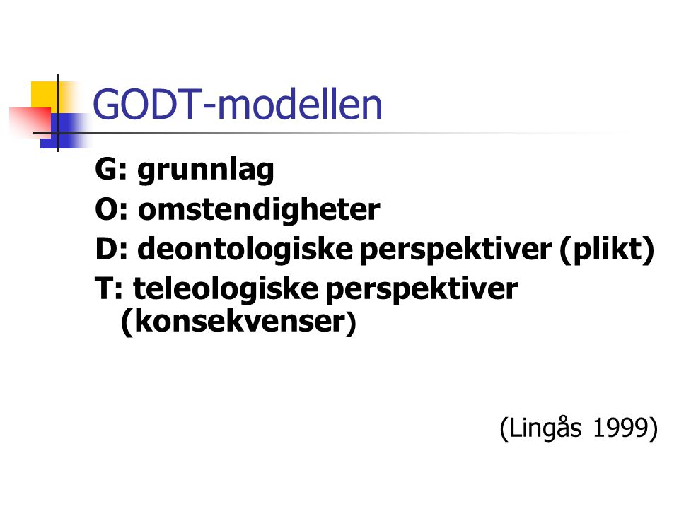 GODT-modellen G: grunnlag O: omstendigheter