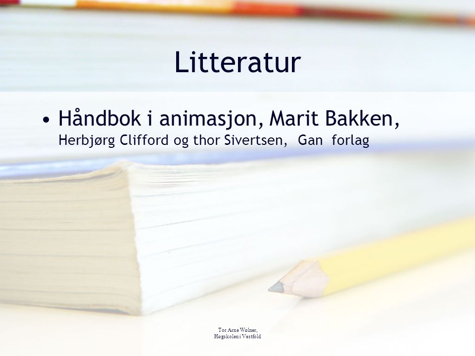 Litteratur Håndbok i animasjon, Marit Bakken, Herbjørg Clifford og thor Sivertsen, Gan forlag. Tor Arne Wølner,