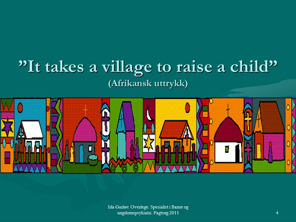 It takes a village to raise a child (Afrikansk uttrykk)