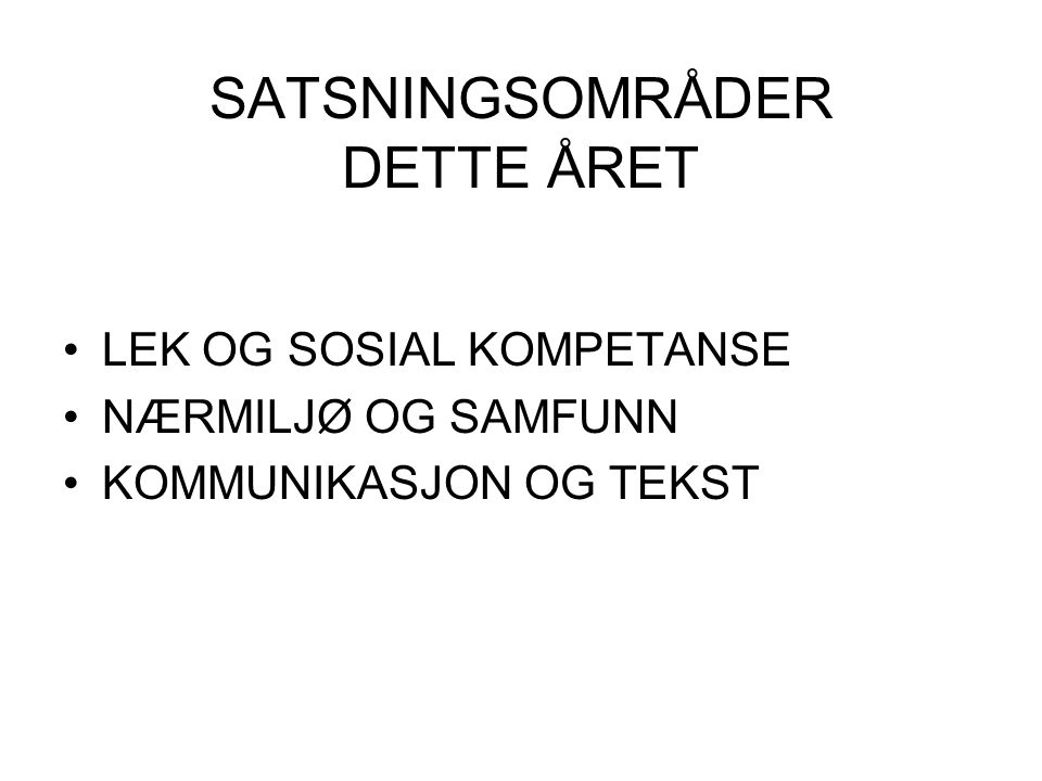 SATSNINGSOMRÅDER DETTE ÅRET