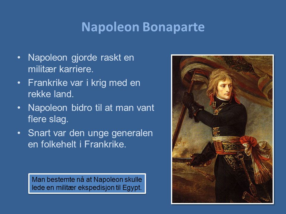 Napoleon Bonaparte Napoleon gjorde raskt en militær karriere.