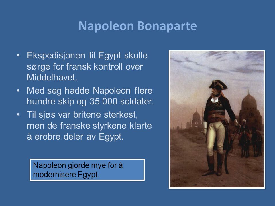 Napoleon Bonaparte Ekspedisjonen til Egypt skulle sørge for fransk kontroll over Middelhavet.