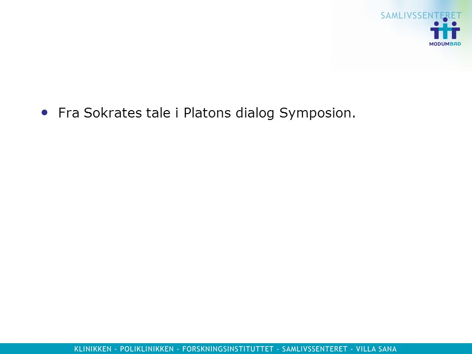 Fra Sokrates tale i Platons dialog Symposion.