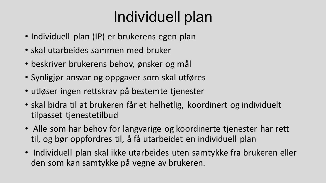 Individuell plan Individuell plan (IP) er brukerens egen plan