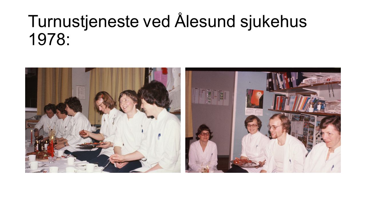 Turnustjeneste ved Ålesund sjukehus 1978:
