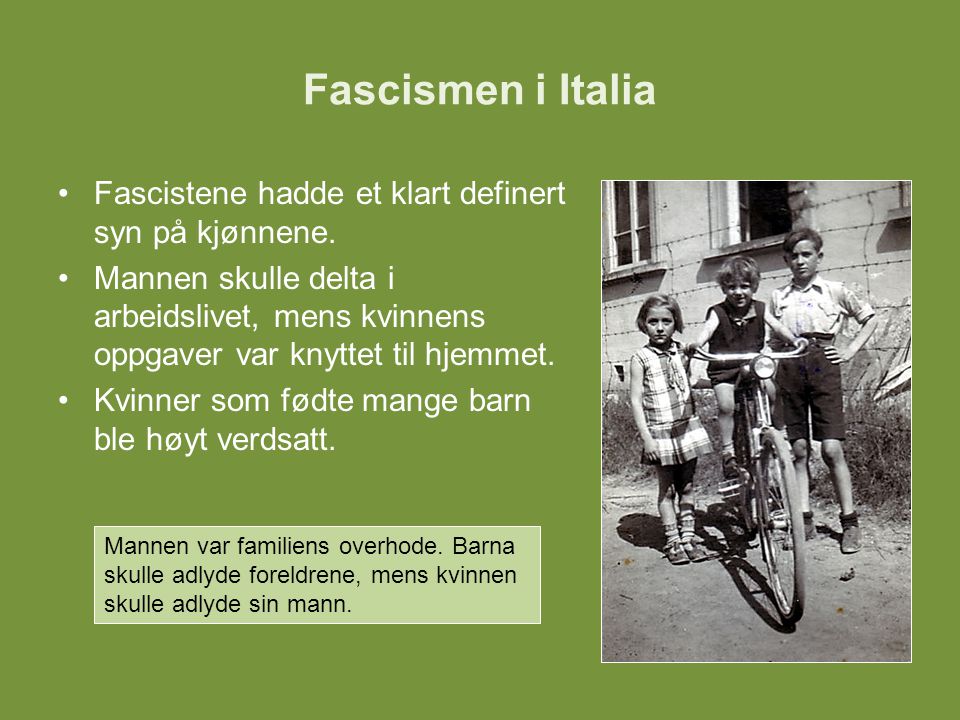Fascismen i Italia Fascistene hadde et klart definert syn på kjønnene.
