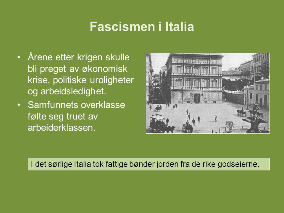 Fascismen i Italia Årene etter krigen skulle bli preget av økonomisk krise, politiske uroligheter og arbeidsledighet.