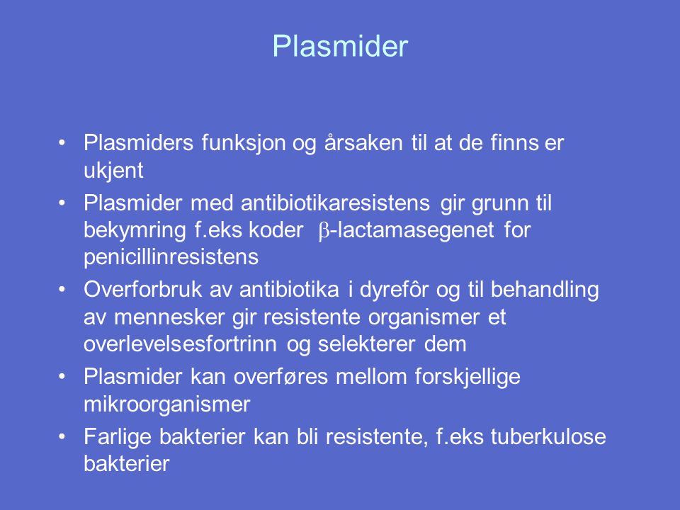 Plasmider Plasmiders funksjon og årsaken til at de finns er ukjent