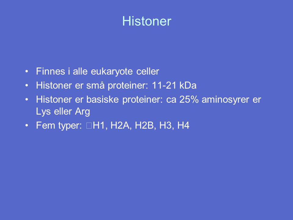 Histoner Finnes i alle eukaryote celler